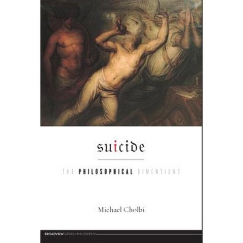 Suicide: The Philosophical Dimensions Paperback, Broadview Press Inc