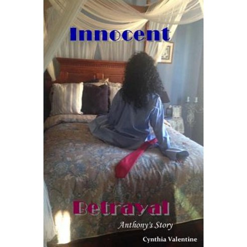 Innocent Betrayal Anthony''s Story Paperback, Destiny Publishings