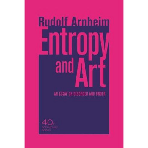 Entropy and Art: An Essay on Disorder and Order Paperback, University of California Press