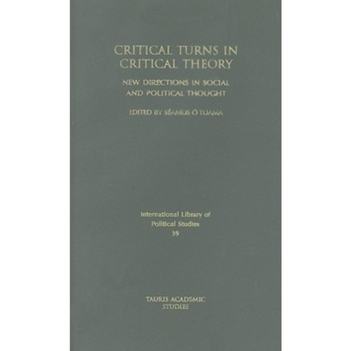 Critical Turns in Critical Theory: New Directions in Social and Political Thought Hardcover, I. B. Tauris & Company
