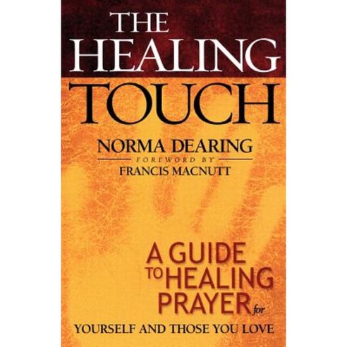 The Healing Touch: A Guide to Healing Prayer for Yourself and Those You Love Paperback, Chosen Books