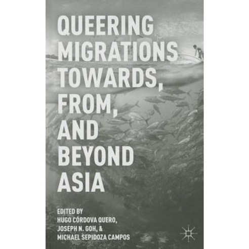 Queering Migrations Towards From and Beyond Asia Hardcover, Palgrave MacMillan