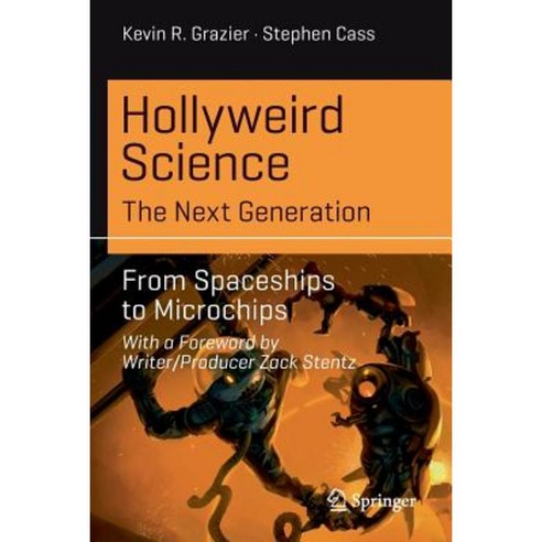 Hollyweird Science: The Next Generation: From Spaceships to Microchips Paperback, Springer