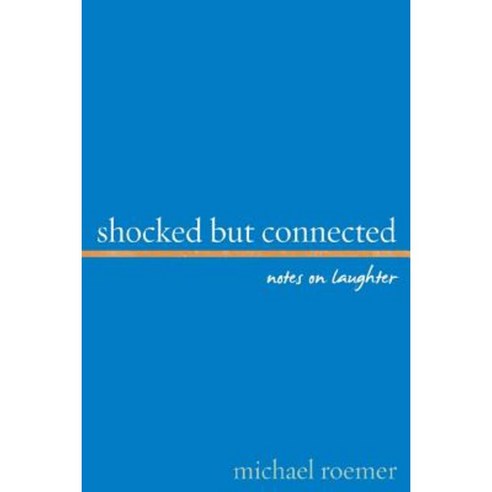 Shocked But Connected: Notes on Laughter Hardcover, Rowman & Littlefield Publishers