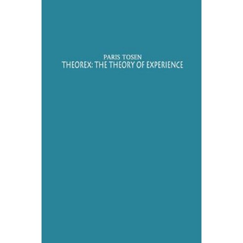 Theorex: The Theory of Experience Paperback, Tosen Books