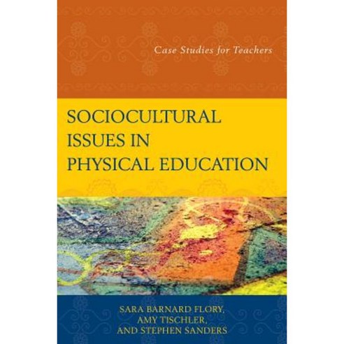 Sociocultural Issues in Physical Education: Case Studies for Teachers Hardcover, Rowman & Littlefield Publishers