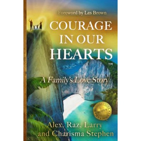 Courage in Our Hearts(tm): A Family''s Love Story Paperback, Life Transforming Treasures