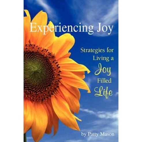 Experiencing Joy: Strategies for Living a Joy Filled Life Paperback, Liberty in Christ Ministries