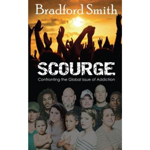 Scourge: Confronting the Global Issue of Addiction Paperback, Olivia Kimbrell Press