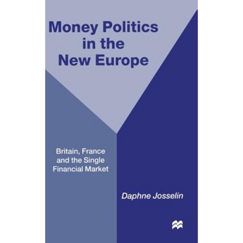 Money Politics and 1992: Britain France and the Single Financial Market Hardcover, Palgrave MacMillan