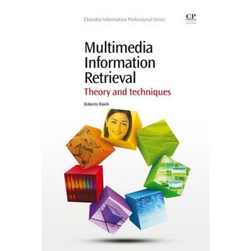 Multimedia Information Retrieval: Theory and Techniques Paperback, Chandos Publishing