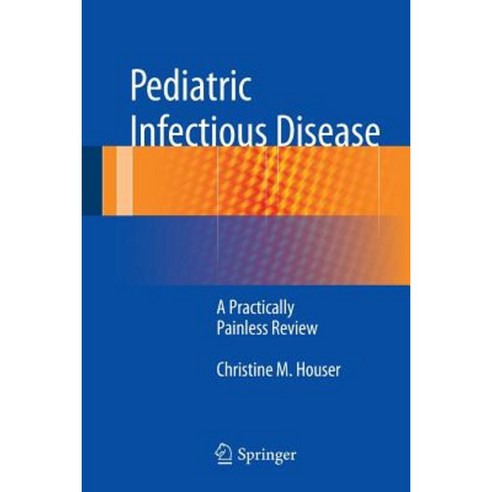 Pediatric Infectious Disease: A Practically Painless Review Paperback, Springer