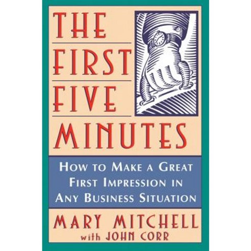 The First Five Minutes: How to Make a Great First Impression in Any Business Situation Paperback, Wiley