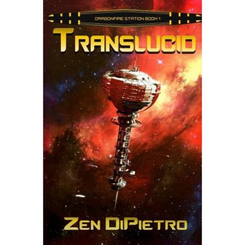 Translucid: Dragonfire Station Book 1 Paperback, Parallel Worlds Press