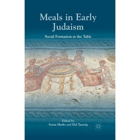 Meals in Early Judaism: Social Formation at the Table Paperback, Palgrave MacMillan