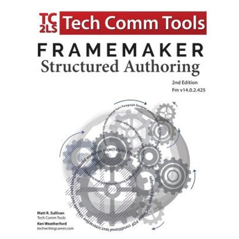 FrameMaker - Structured Authoring: Updated for 2017 Release Second Edition Paperback, Tech Comm Tools