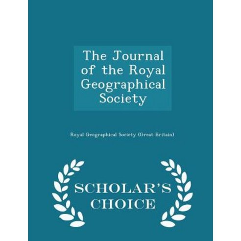 The Journal of the Royal Geographical Society - Scholar''s Choice Edition Paperback
