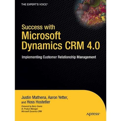 Success with Microsoft Dynamics CRM 4.0: Implementing Customer Relationship Management Paperback, Apress