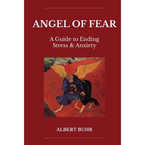 Angel of Fear: A Guide to End Stress & Anxiety Paperback, Metta Press