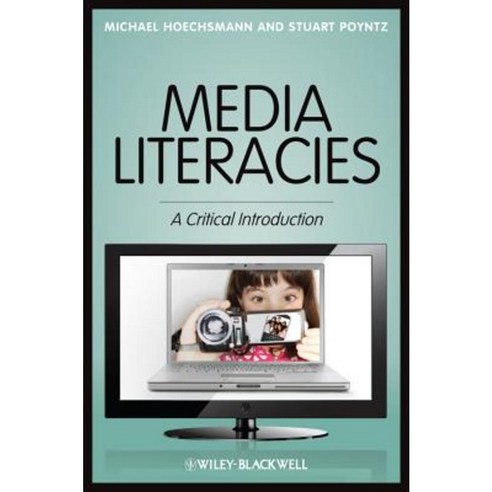 Media Literacies: A Critical Introduction Paperback, Wiley-Blackwell