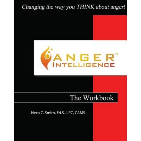 Anger Intelligence: The Workbook: Changing the Way You Think about Anger! Paperback, Life Intelligence Publications