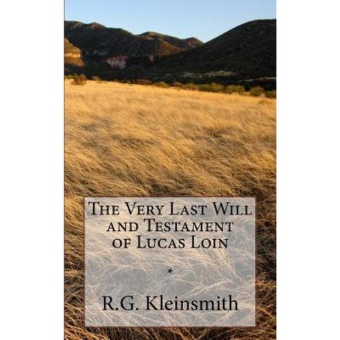 The Very Last Will and Testament of Lucas Loin Paperback, Createspace