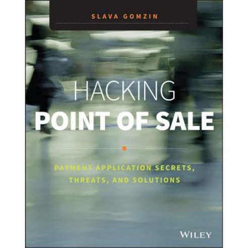Hacking Point of Sale: Payment Application Secrets Threats and Solutions Paperback, Wiley