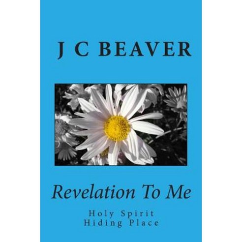 Revelation to Me: Holy Spirit Hiding Place Paperback, Createspace