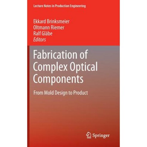 Fabrication of Complex Optical Components: From Mold Design to Product Hardcover, Springer