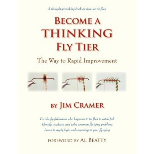 Become a Thinking Fly Tier: The Way to Rapid Improvement Paperback, No Nonsense Fly Fishing Guidebooks