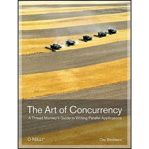 The Art of Concurrency: A Thread Monkey''s Guide to Writing Parallel Applications Paperback, O''Reilly Media