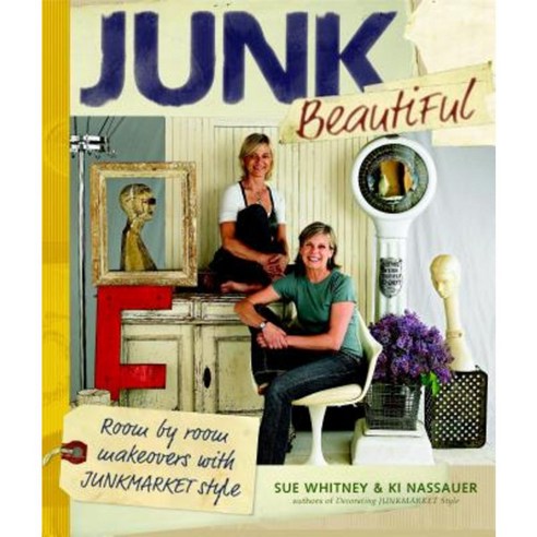 Junk Beautiful: Room by Room Makeovers with Junkmarket Style Paperback, Taunton Press