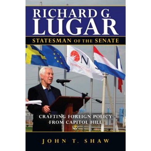 Richard G. Lugar Statesman of the Senate: Crafting Foreign Policy from Capitol Hill Hardcover, Indiana University Press