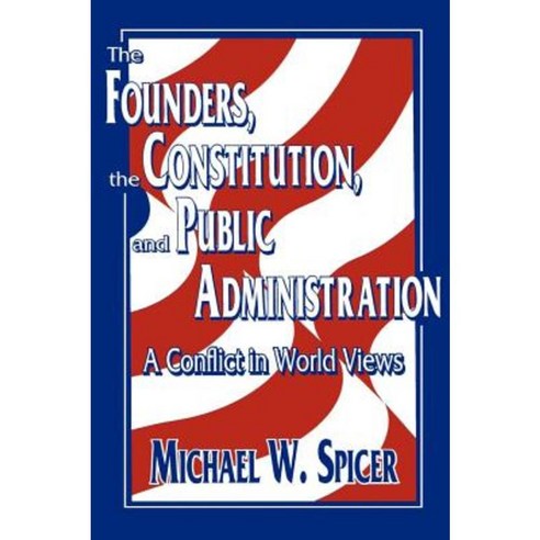 The Founders the Constitution and Public Administration Paperback, Georgetown University Press