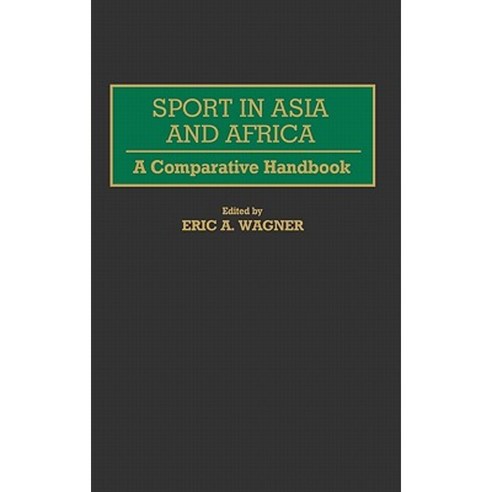 Sport in Asia and Africa: A Comparative Handbook Hardcover, Greenwood Press