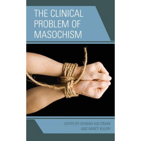The Clinical Problem of Masochism Paperback, Rowman & Littlefield Publishers