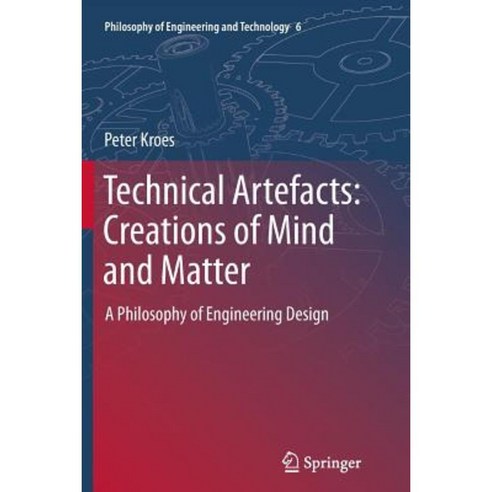 Technical Artefacts: Creations of Mind and Matter: A Philosophy of Engineering Design Paperback, Springer
