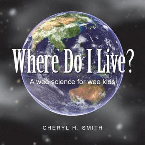 Where Do I Live?: A Wee Science for Wee Kids Paperback, Trafford Publishing