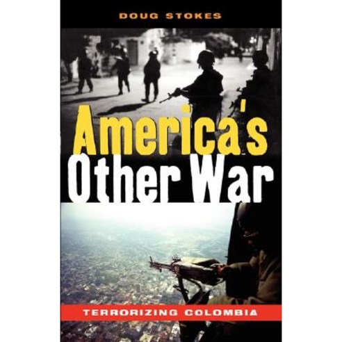 America''s Other War: Terrorizing Colombia Paperback, Zed Books
