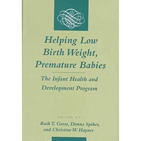 Helping Low Birth Weight Premature Babies: The Infant Health and Development Program Hardcover, Stanford University Press
