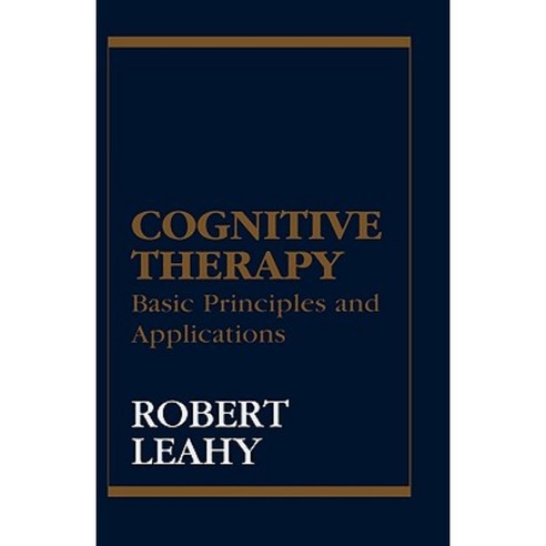 Cognitive Therapy: Basic Principles and Applications Hardcover, Jason Aronson, Inc.