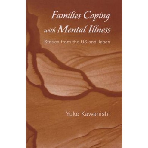 Families Coping with Mental Illness: Stories from the US and Japan Paperback, Routledge