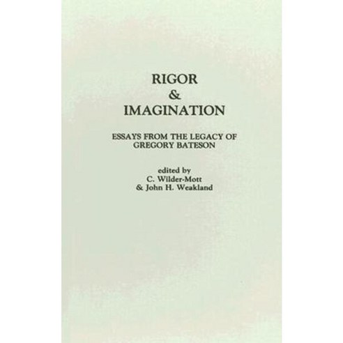Rigor & Imagination: Essays from the Legacy of Gregory Bateson Hardcover, Praeger Publishers