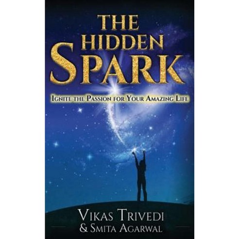 The Hidden Spark: Ignite the Passion for Your Amazing Life Paperback, Becomeshakespeare.com