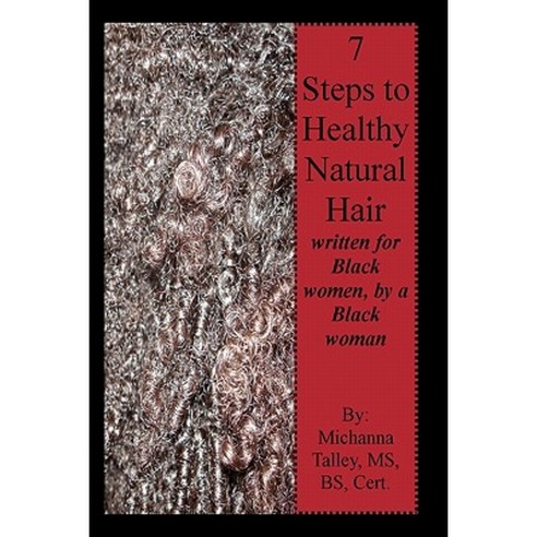 7 Steps to Healthy Natural Hair: Written for Black Women by a Black Woman Paperback, Jazi Gifts by Michanna, LLC