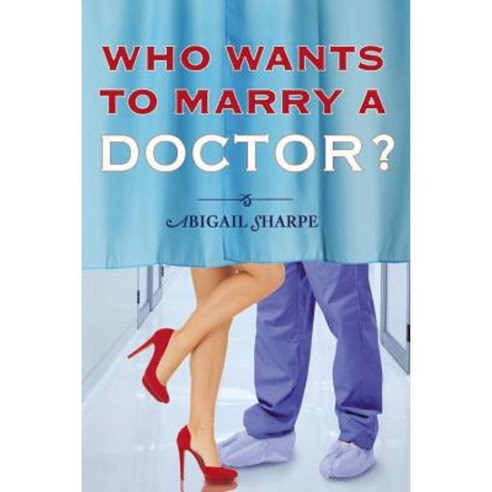 Who Wants to Marry a Doctor? Paperback, Forever Yours
