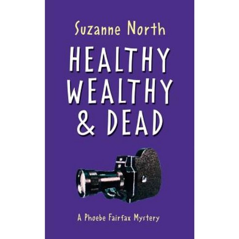 Healthy Wealthy and Dead: A Phoebe Fairfax Mystery Paperback, Suzanne North