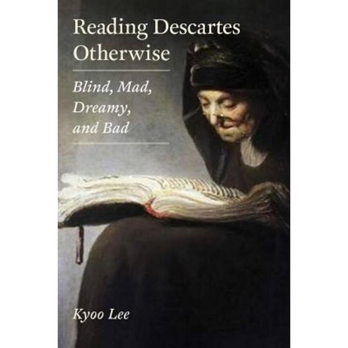Reading Descartes Otherwise: Blind Mad Dreamy and Bad Hardcover, Fordham University Press