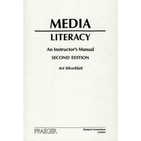 Media Literacy: An Instructor''s Manual 2nd Edition Paperback, Praeger