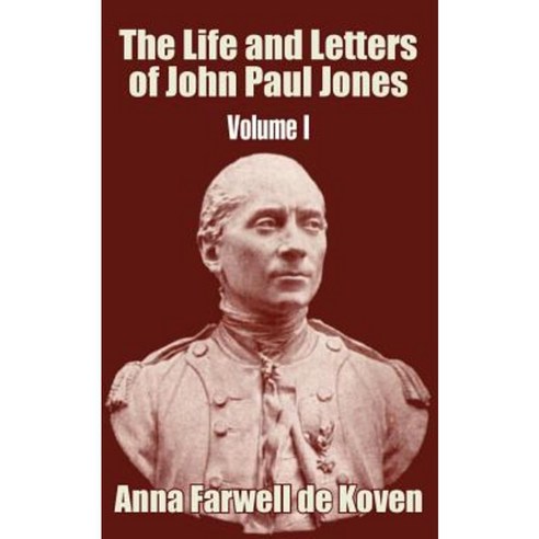 The Life and Letters of John Paul Jones (Volume I) Paperback, University Press of the Pacific